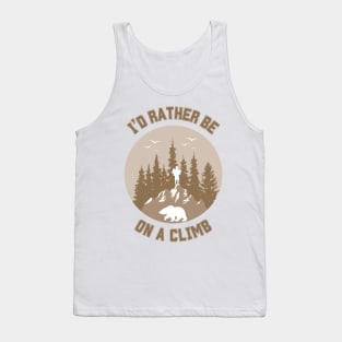 I'd rather be on a climb. Climbing Tank Top